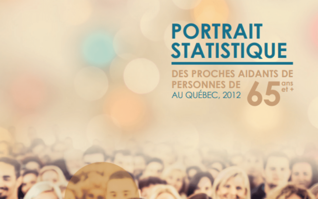 Portrait statistique des proches aidants de personnes de 65 ans et plus au Québec, 2012